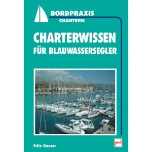 Charterwissen fr Blauwassersegler - Fritz Gassner